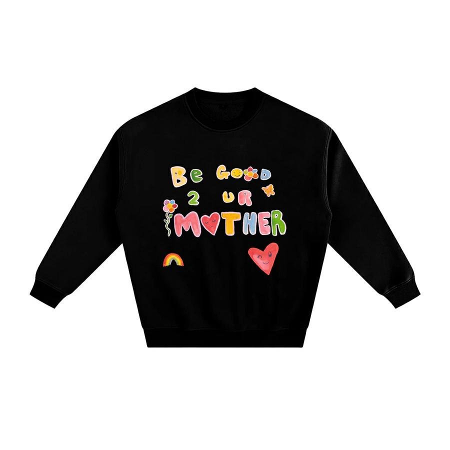 Maku Be Good to Your Mother Crew Neck